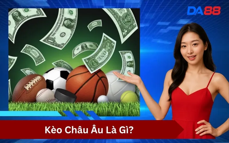 Kèo Châu Âu Là Gì