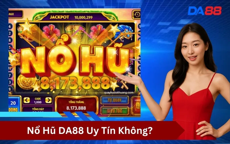 Nổ Hũ DA88 Uy Tín Không?