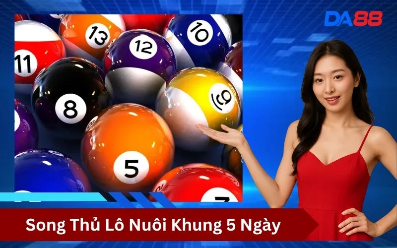 Song Thủ Lô Nuôi Khung 5 Ngày