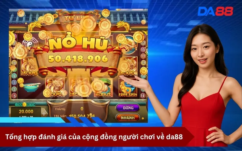 Tổng hợp đánh giá của cộng đồng người chơi về da88